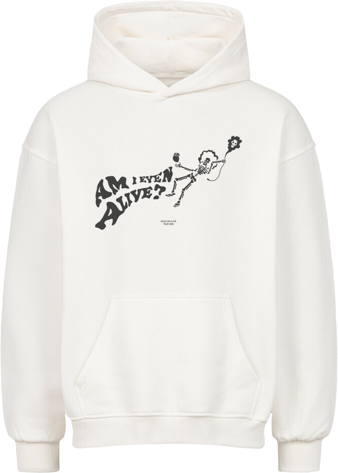 AM I EVEN ALIVE (Front only) - OVERSIZED HOODIE