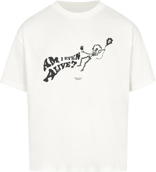 AM I EVEN ALIVE (Front only) - OVERSIZED T SHIRT