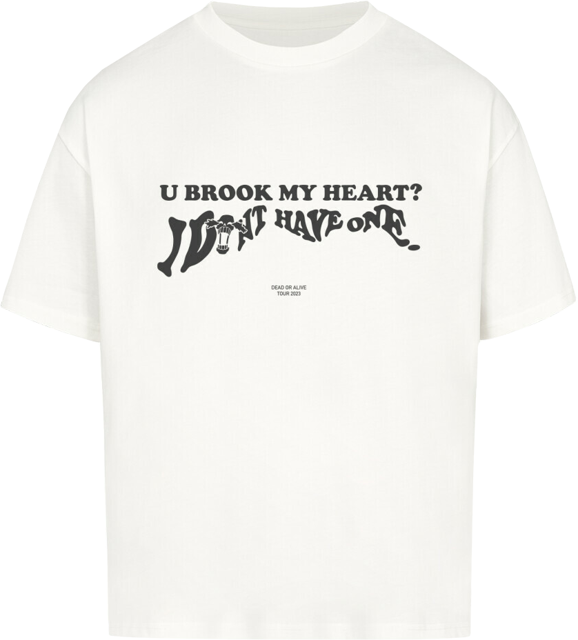 U BROOK MY HEART (Front Only) - OVERSIZED T SHIRT