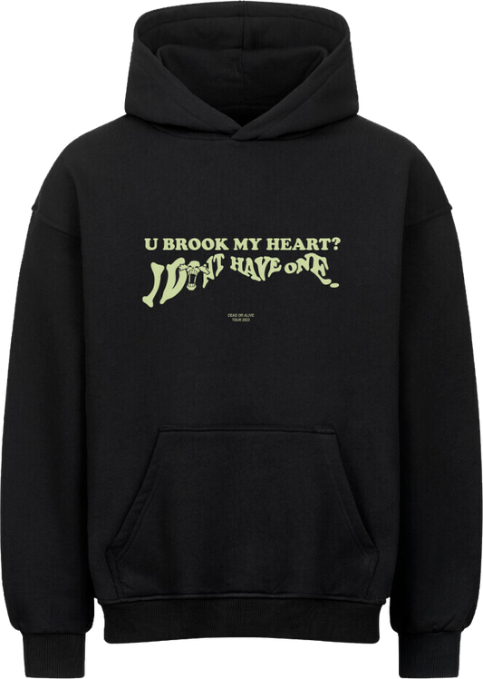 U BROOK MY HEART (Front only) - OVERSIZED HOODIE