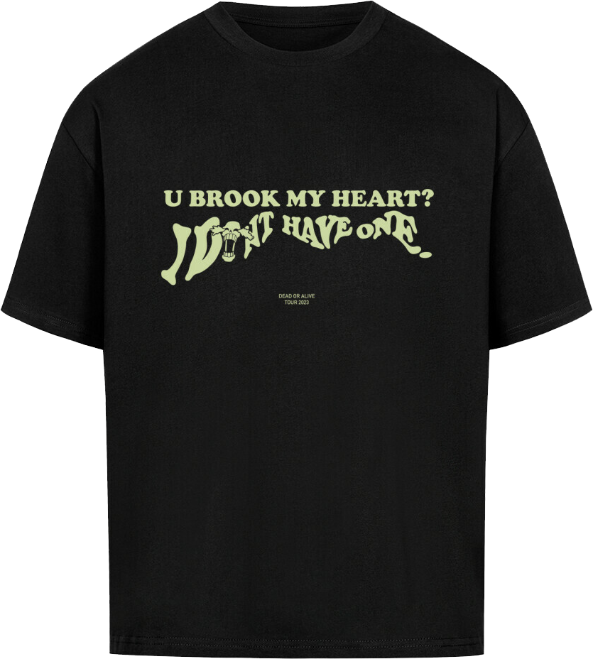 U BROOK MY HEART (Front Only) - OVERSIZED T SHIRT
