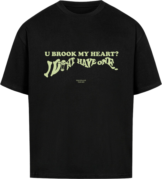U BROOK MY HEART (Front Only) - OVERSIZED T SHIRT